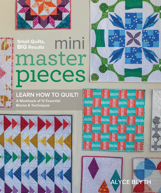 Alyce Blyth - Blossom Heart Quilts - Mini Masterpieces